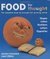 Food for Thought: The Complete Book of Concepts for Growing Minds