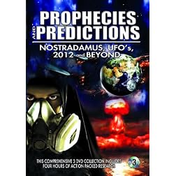 Prophecies And Predictions: Nostradamus, UFO's, 2012 And Beyond
