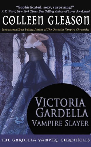 Victoria Gardella: Vampire Slayer (The Gardella Vampire Chronicles)