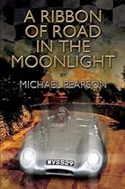 A Ribbon Of Road In The Moonlight: The Targa Florio, the Toughest Road Race in the World, All Pegasus Had to Do to Survive Was Win