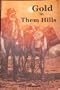 Gold in Them Hills: The Story of the West's Last Wild Mining Days