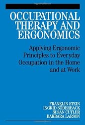 Occupational Therapy and Ergonomics: Applying Ergonomic Principles to Everyday Occupation in the Home and at Work