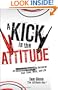 A Kick in the Attitude: An Energizing Approach to Recharge your Team, Work, and Life