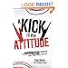 A Kick in the Attitude: An Energizing Approach to Recharge your Team, Work, and Life