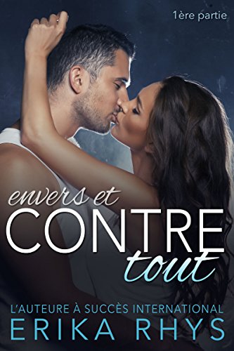 Envers et contre tout: 1ère partie (La série Envers et contre tout) (French Edition)