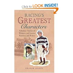 Racing's Greatest Characters: Fabulous Stories of Winners amd Losers, Runners and Riders