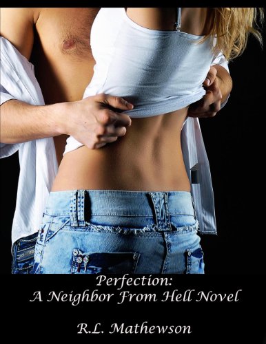 Perfection (A Neighbor From Hell) by R.L. Mathewson
