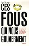 Ces fous qui nous gouvernent : Comment la psychologie permet de comprendre les hommes politiques