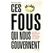 Ces fous qui nous gouvernent : Comment la psychologie permet de comprendre les hommes politiques