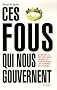 Ces fous qui nous gouvernent : Comment la psychologie permet de comprendre les hommes politiques