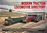 The complete UK modern traction locomotive directory : details of every diesel, electric and gas-turbine locomotive to have operated over the main line network of Britain's rail system, including pre-