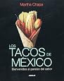 Los tacos de Mexico/ Mexico`s Tacos: Bienvenidos Al Paraiso Del Sabor (Spanish Edition)