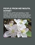 People from Weymouth, Dorset: Henry Moseley, Thomas Love Peacock, G. A. Henty, Alan Carr, Edward Tullidge, Brian Pearce, James Thornhill
