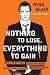 Nothing to Lose, Everything to Gain