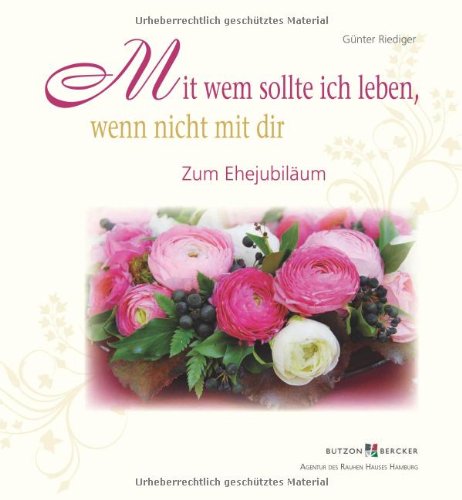 Butzon U. Bercker Gmbh Mit wem sollte ich leben, wenn nicht mit dir: Zum Ehejubil&auml;um