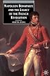 Napoleon Bonaparte and the Legacy of the French Revolution (Napoleon Bonaparte & the Legacy of the French Revolution)