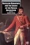 Napoleon Bonaparte and the Legacy of the French Revolution (Napoleon Bonaparte & the Legacy of the French Revolution)