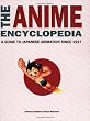 The Anime Encyclopedia: A Guide to Japanese Animation Since 1917