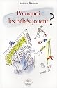 Pourquoi les b&eacute;b&eacute;s jouent ?