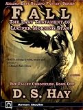 Fall: The Last Testament of Lucifer Morningstar (The Fallen Chronicles: Book One)