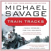 Train Tracks: Family Stories for the Holidays | [Michael Savage]