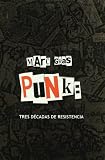 Punk: tres decadas de resistencia