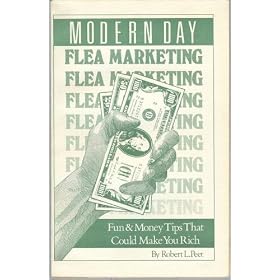 Modern Day Flea Marketing: Fun & Money Tips That Could Make You Rich