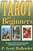 Tarot for Beginners: An Easy Guide to Understanding and Interpreting the Tarot (For Beginners (Llewellyn's))