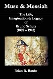 Muse and Messiah: The Life, Imagination and Legacy of Bruno Schulz, (1892-1942) (Axis Series)