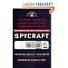 Spycraft: The Secret History of the CIA's Spytechs, from Communism to Al-Qaeda