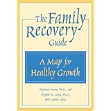 the family recovery guide a map for healthy growth