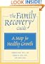The Family Recovery Guide: A Map for Healthy Growth