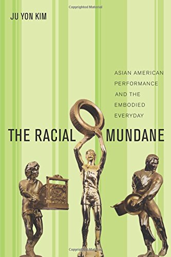 the racial mundane asian american performance and the embodied everyday