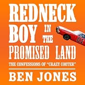 Redneck Boy in the Promised Land: The Confessions of 'Crazy Cooter' | [Ben Jones]