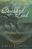Crushed To Lead