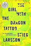 The Girl with the Dragon Tattoo   [GIRL W/THE DRAGON TATTOO -LP L] [LARGE PRINT] [Paperback]
