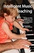 Intelligent Music Teaching: Essays on the Core Principles of Effective Instruction