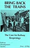 Bring back the trains : the case for railway reopenings