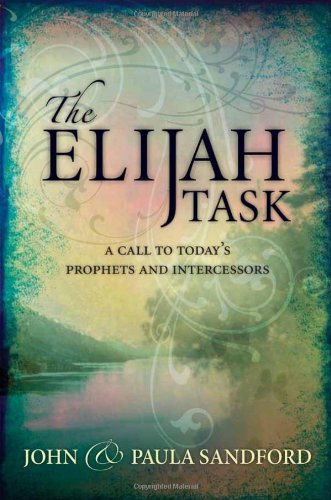 The Elijah Task: A Call to Today's Prophets and Intercessors
