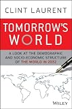 Tomorrow's World: A Look at the Demographic and Socio-economic Structure of the World in 2032 Tomorrow's World: A Look at the Demographic and Socio-economic Structure of the World in 2032