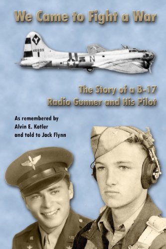 Image of We Came To Fight A War / The Story of a B-17 Radio Gunner and His Pilot