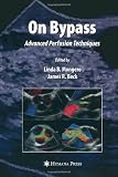 On Bypass: Advanced Perfusion Techniques (Current Cardiac Surgery)