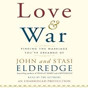 Love and War: Finding the Marriage You've Dreamed Of | [John Eldredge, Stasi Eldredge]