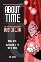 About Time 6: Seasons 22 to 26 and TV Movie (About Time; The Unauthorized Guide to Dr. Who (Mad Norwegian Press))