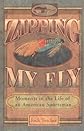 Zipping My Fly: Moments in the Life of an American Sportsman