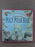 An adventure with Polly Polar Bear : an interactive pop-up book