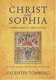 Christ and Sophia: Anthroposophic Meditations on the Old Testement, New Testement, and Apocalypse