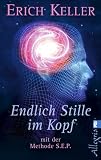 Endlich Stille im Kopf - mit der Methode S.E.P - Erich Keller