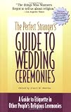 The Perfect Stranger's Guide to Wedding Ceremonies: A Guide to Etiquette in Other People's Religious Ceremonies