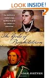 The Gods of Prophetstown: The Battle of Tippecanoe and the Holy War for the American Frontier